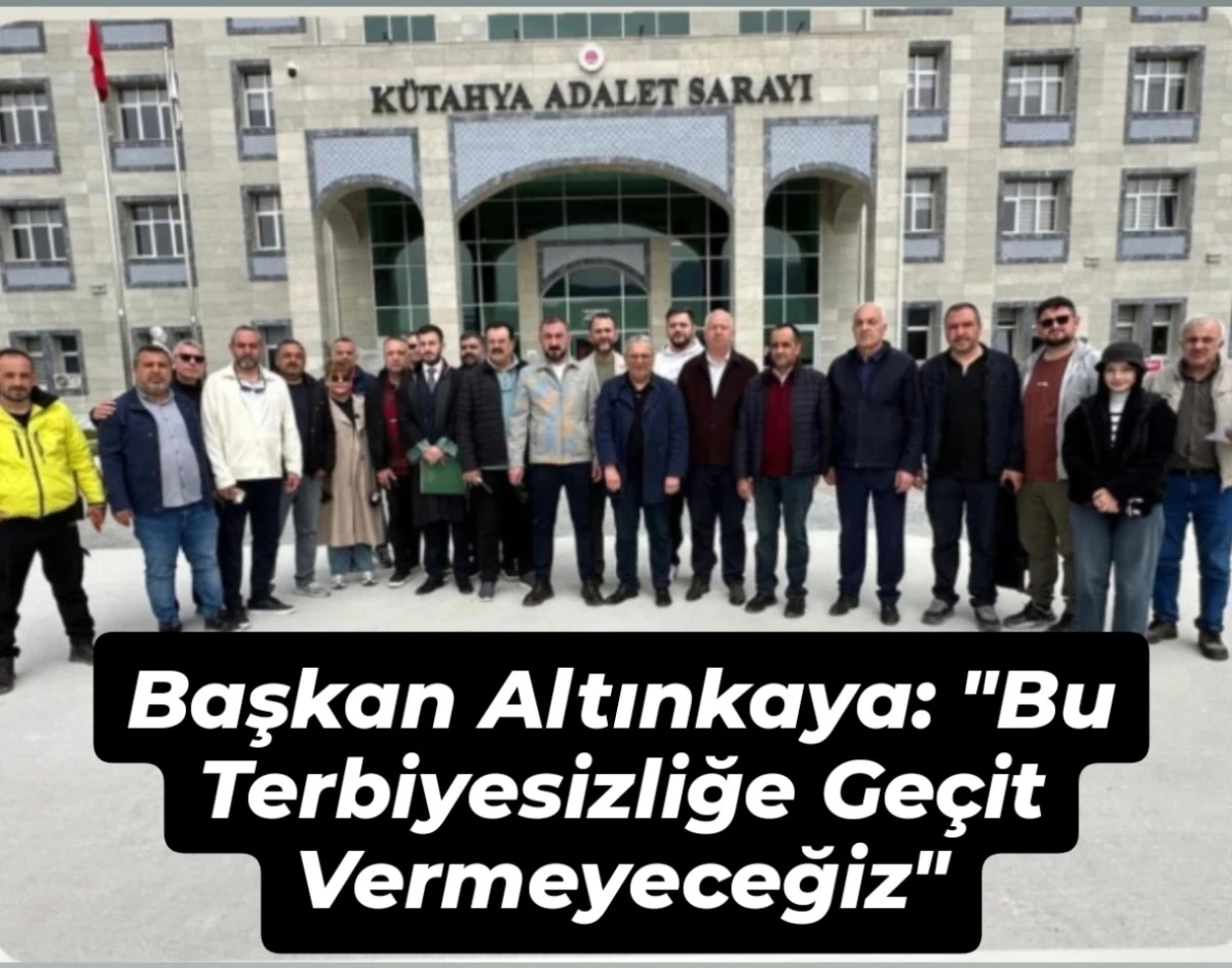 K&uuml;tahya Kenetlendi. : Skandal S&ouml;zlere Başkan Altınkaya&rsquo;dan Sert Tepki...!!
